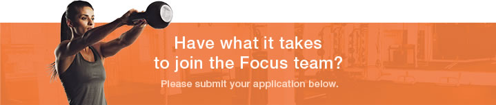 Have what it takes to join the Focus team?